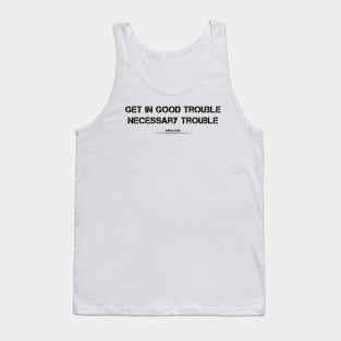 Be in good trouble necessary trouble Tank Top